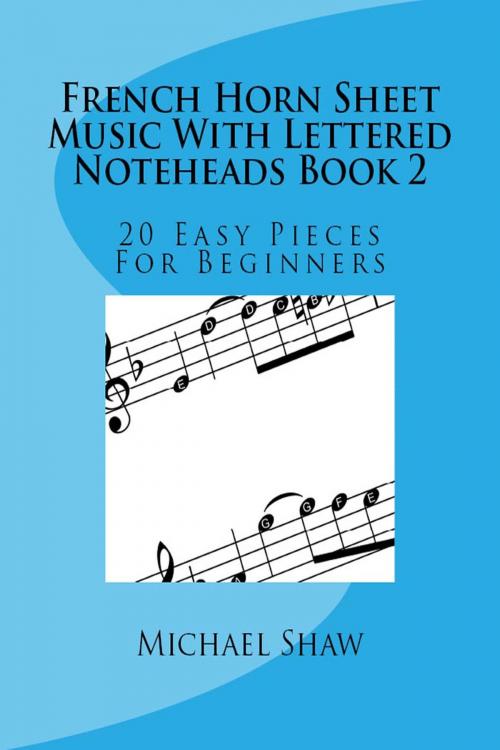 Cover of the book French Horn Sheet Music With Lettered Noteheads Book 2 by Michael Shaw, Michael Shaw
