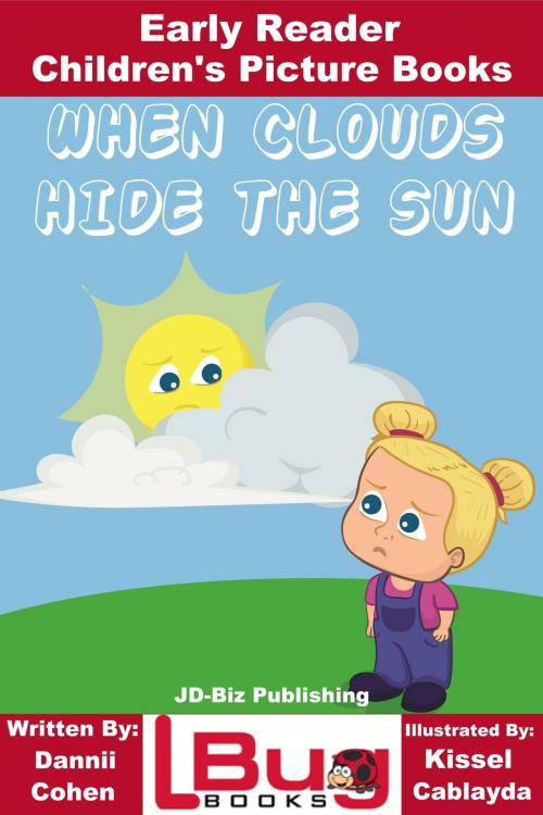 Cover of the book When Clouds Hide the Sun: Early Reader - Children's Picture Books by Dannii Cohen, Kissel Cablayda, Mendon Cottage Books