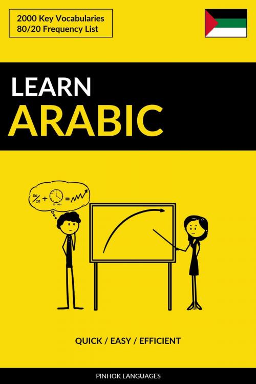 Cover of the book Learn Arabic: Quick / Easy / Efficient: 2000 Key Vocabularies by Pinhok Languages, Pinhok Languages