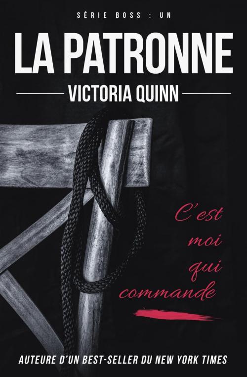 Cover of the book La patronne by Victoria Quinn, Victoria Quinn
