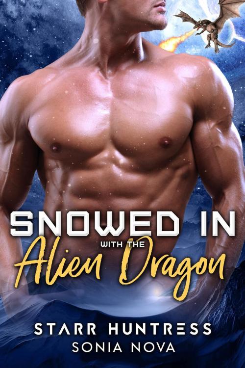 Cover of the book Snowed in with the Alien Dragon by Sonia Nova, Starr Huntress, Sonia Nova