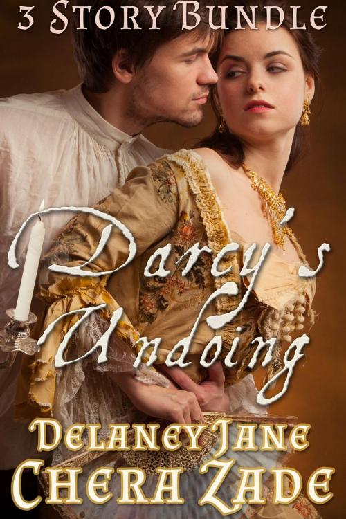 Cover of the book Darcy's Undoing by Delaney Jane, A Lady, Chera Zade, Allison Teller