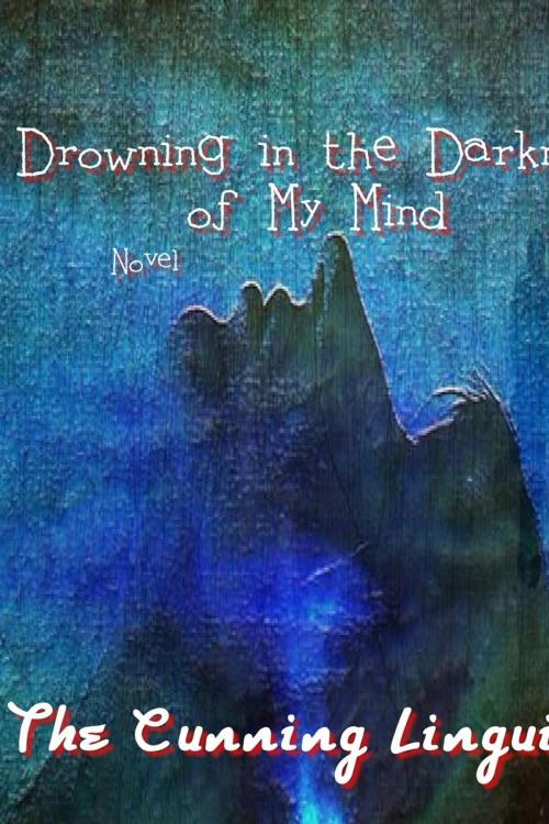 Cover of the book Drowning In The Darkness Of My Mind by The Cunning Linguist, The Cunning Linguist