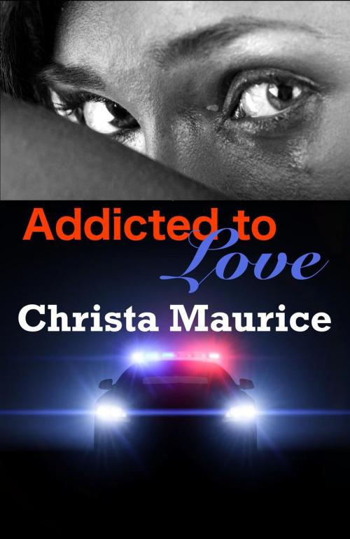 Cover of the book Addicted To Love by Christa Maurice, Christa Maurice