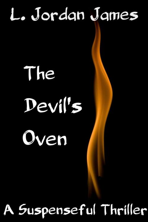 Cover of the book THE DEVIL'S OVEN by L. Jordan James, L. Jordan James
