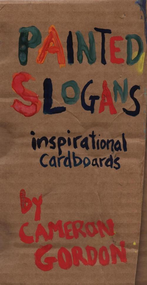 Cover of the book Painted slogans: inspirational cardboards by Cameron Gordon, Cameron Gordon