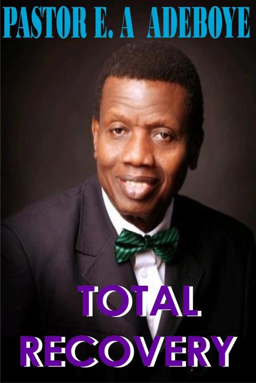 Cover of the book Total Recovery by Pastor E. A Adeboye, Redemption Press