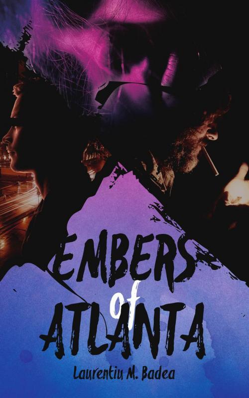 Cover of the book Embers of Atlanta by Laurentiu M. Badea, Laurentiu M. Badea