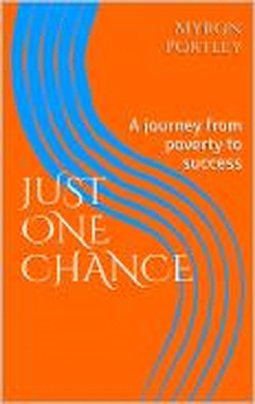 Cover of the book Just One Chance by myron portley, myron portley