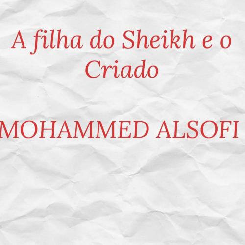 Cover of the book A filha do Sheikh e o Criado by Mohmmed Alsofi, Babelcube Inc.