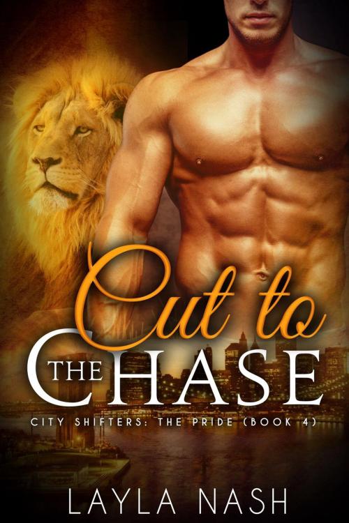 Cover of the book Cut to the Chase by Layla Nash, Ravenheart Publishing