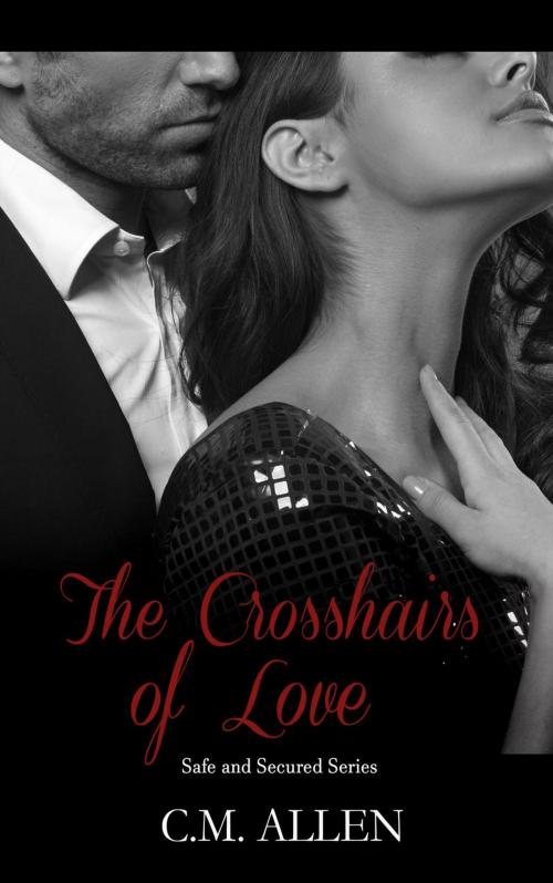 Cover of the book The Crosshairs of Love by C.M. Allen, C.M. Allen