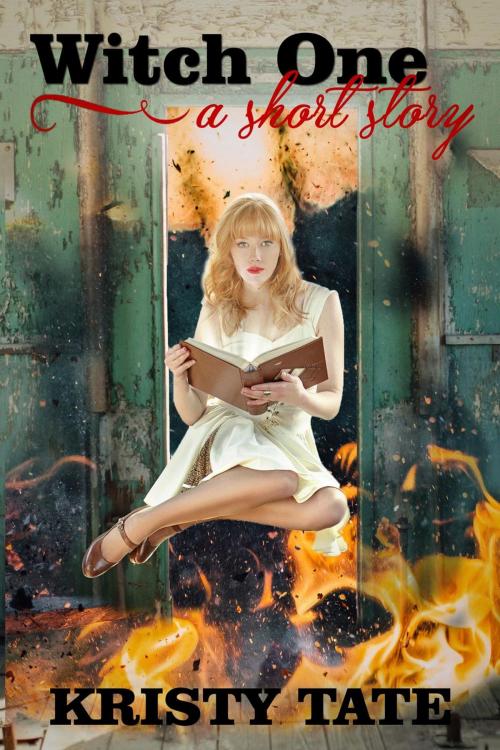 Cover of the book Witch One by Kristy Tate, Kristy Tate