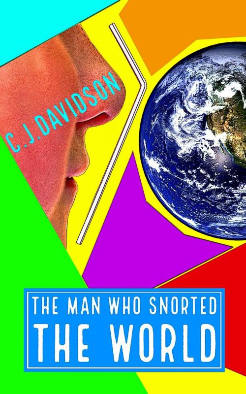 Cover of the book The Man Who Snorted The World by Christopher Davidson, Christopher Davidson