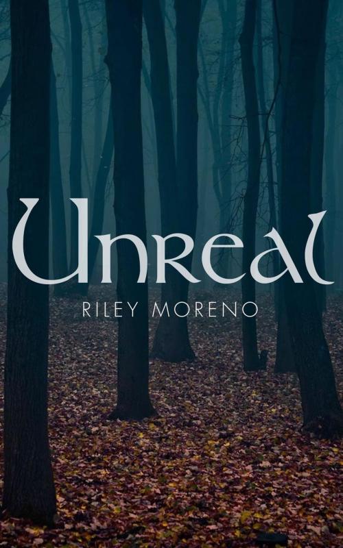 Cover of the book Unreal by Riley Moreno, Riley Moreno