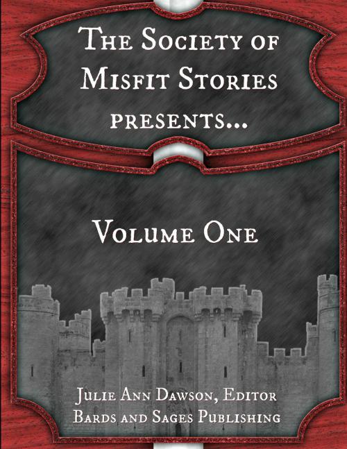 Cover of the book The Society of Misfit Stories Presents...Volume One by James Dorr, Milo James Fowler, Fred McGavran, Ace Antonio Hall, Brian Koukol, Derek Muk, Deven Greene, Rafe McGregor, O'Brian Gunn, Sonny Zae, Paul Stansbury, Bards and Sages Publishing