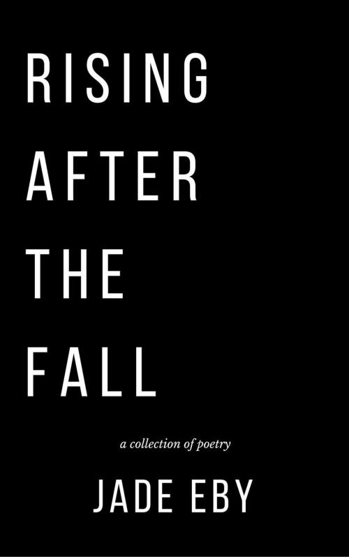 Cover of the book Rising After the Fall by Jade Eby, Empty Pavements Press