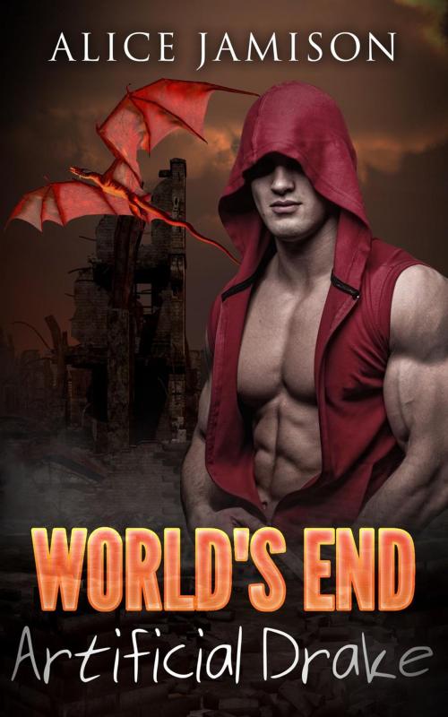 Cover of the book World’s End: Artificial Drake Book 2 by Alice Jamison, Alice Jamison