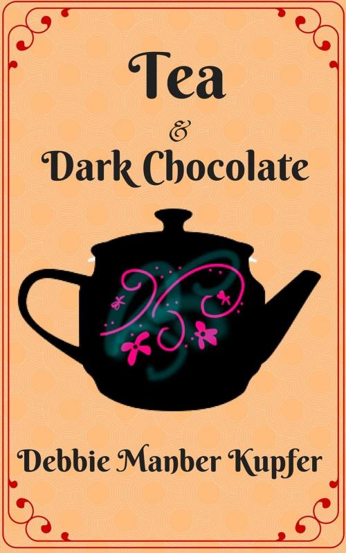Cover of the book Tea and Dark Chocolate by Debbie Manber Kupfer, Debbie Manber Kupfer