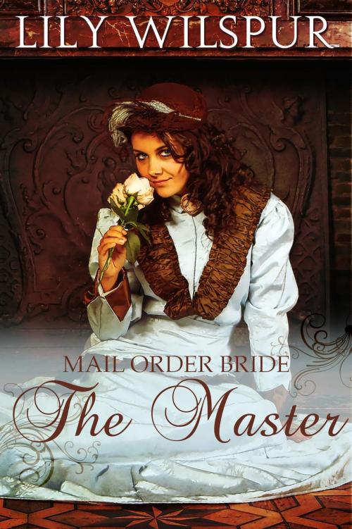 Cover of the book Mail Order Bride - The Master by Lily Wilspur, Wilspur Publishing