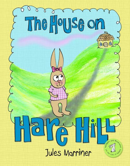 Cover of the book The House on Hare Hill by Jules Marriner, Jules Marriner
