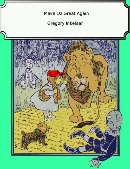 Cover of the book Make Oz Great Again by Gregory Inkelaar, Gregory Inkelaar
