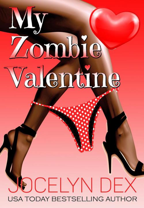 Cover of the book My Zombie Valentine by Jocelyn Dex, Jocelyn Dex