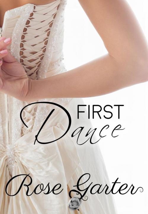Cover of the book First Dance by Rose Garter, Rose Garter