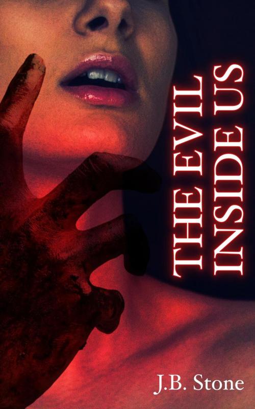 Cover of the book The Evil Inside Us by J.B. Stone, J.B. Stone