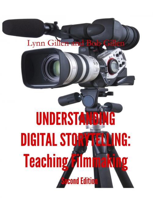 Cover of the book Understanding Digital Storytelling: Teaching Filmmaking. Second Edition. by Bob Gillen, Lynn Gillen, Bob Gillen
