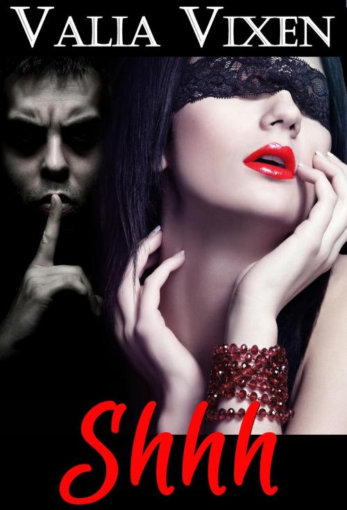 Cover of the book Shhh by Valia Vixen, Valia Vixen