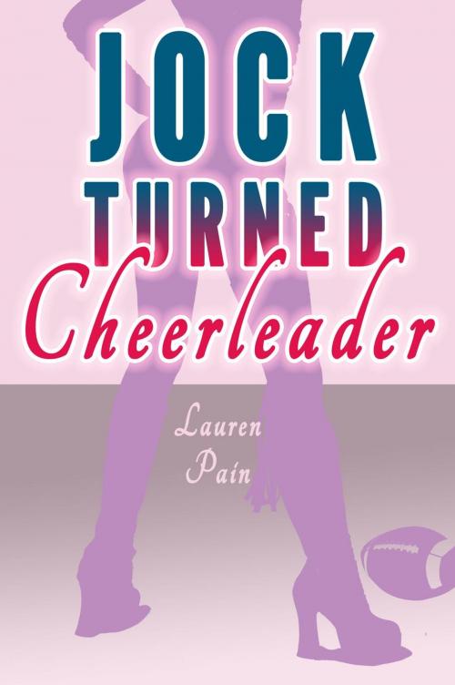 Cover of the book Jock Turned Cheerleader (Gender Swap Revenge MFF Menage) by Lauren Pain, Lauren Pain