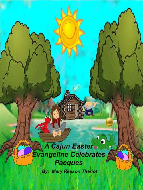 Cover of the book A Cajun Easter Evangeline Celebrates Pacques by Mary Reason Theriot, Mary Reason Theriot