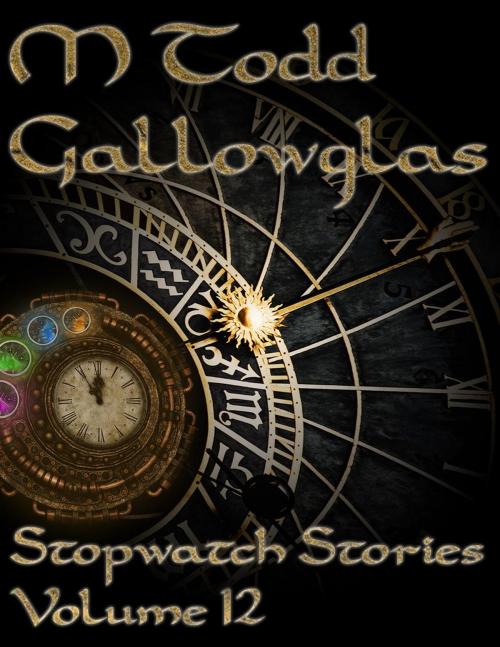 Cover of the book Stopwatch Stories vol 12 by M Todd Gallowglas, Bard's Cloak of Tales