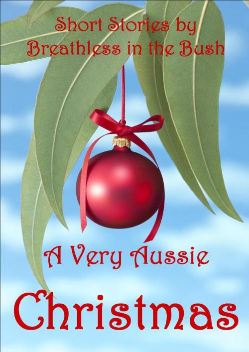 Cover of the book A Very Aussie Christmas by Helene Cowan, Sharon Bryant, Lynne Boyd, Cassandra Samuels, Marilyn Forsyth, Enisa Haines, Breathless in the Bush
