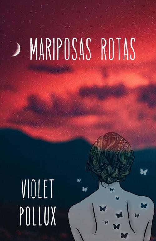 Cover of the book Mariposas rotas by Violet Pollux, Violet Pollux