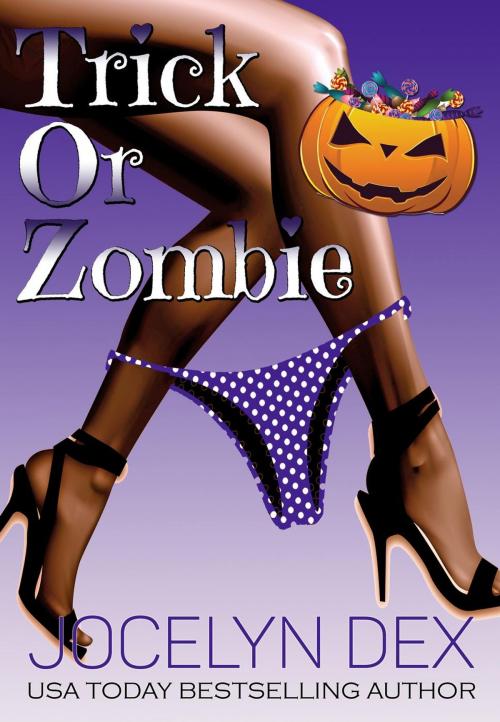 Cover of the book Trick or Zombie by Jocelyn Dex, Jocelyn Dex