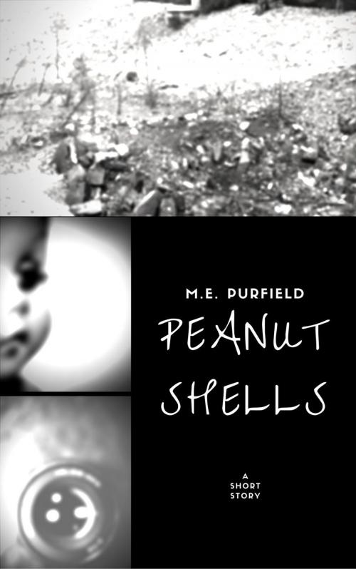 Cover of the book Peanut Shells: A Short Story by M.E. Purfield, trash books