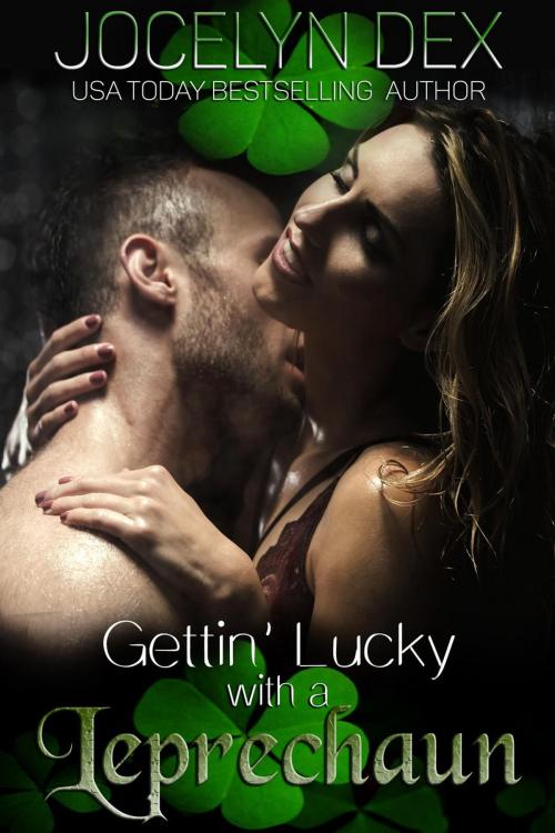 Cover of the book Gettin' Lucky with a Leprechaun by Jocelyn Dex, Jocelyn Dex