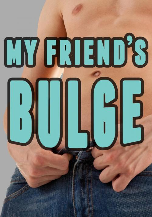 Cover of the book My Friend’s Bulge (Gay Dominance and Submission) by Aiden Young, Aiden Young