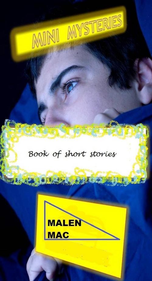 Cover of the book Mini Mysteries. Book of Short Stories. by Malen Mac, Malen Mac