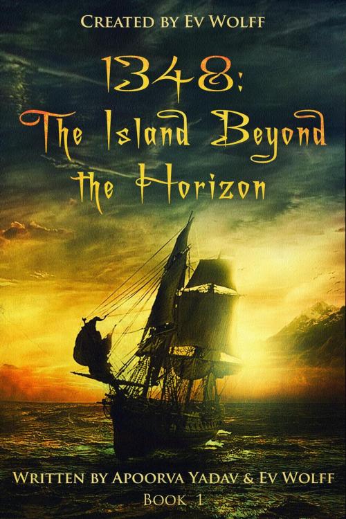 Cover of the book 1348: The Island Beyond the Horizon (Book 1) by Ev Wolff, Apoorva Yadav, Ev Woff Creative Content