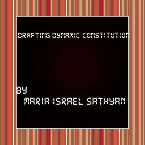 Cover of the book Drafting dynamic constitution by Israel Rajan, Israel Rajan