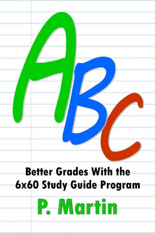 Cover of the book ABC: Better Grades With the 6x60 Study Guide Program by Pamela Martin, Sassy Scribbler Publishing