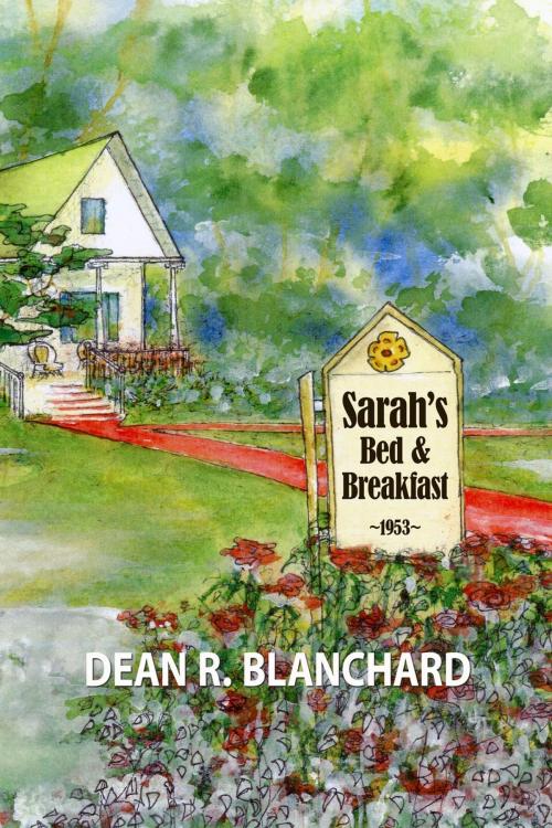 Cover of the book Sarah's Bed & Breakfast by Dean R. Blanchard, Dean R. Blanchard