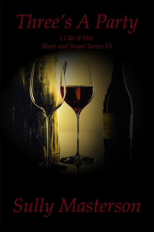 Cover of the book Three's A Party by Sully Masterson, Sully Masterson