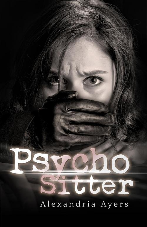 Cover of the book Psycho Sitter by Alexandria Ayers, Blvnp Incorporated