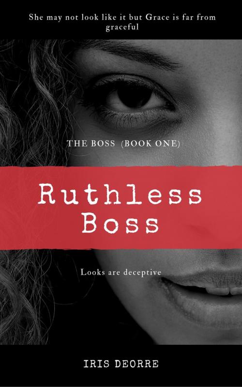 Cover of the book Ruthless Boss by Iris Deorre, Iris Deorre