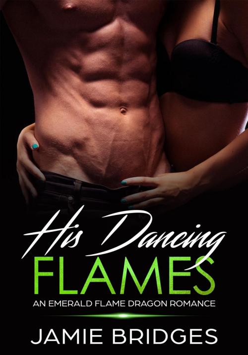 Cover of the book His Dancing Flames by Jamie Bridges, Jamie Bridges
