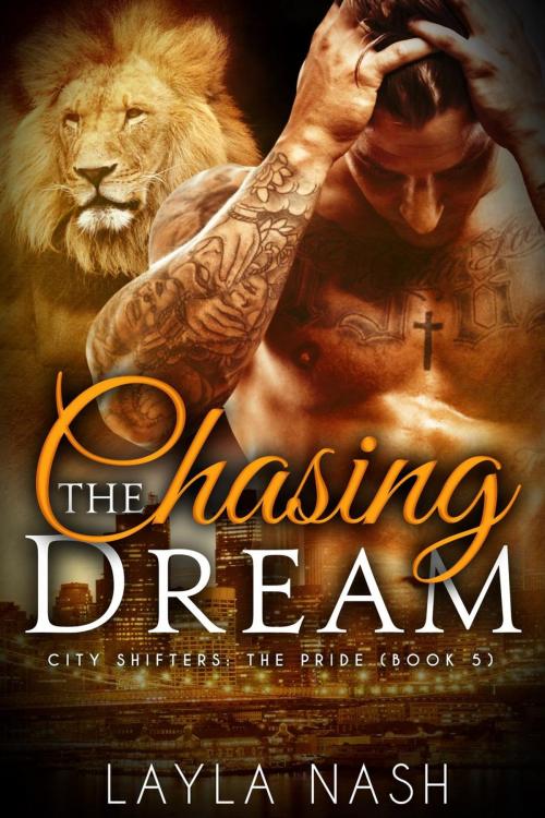 Cover of the book Chasing the Dream by Layla Nash, Ravenheart Publishing